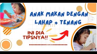 TIPS agar anak tenang dan duduk saat makan.