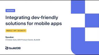 Webinar - Integrating dev-friendly solutions for mobile apps