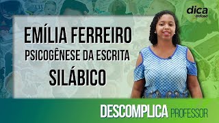 Emília Ferreiro e a Psicogênese da escrita - Silábico - Descomplica Professor - DICA #17