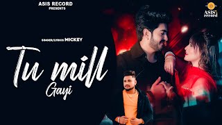 Tu mill Gayi [Official Video] | Micky | Shifu | Anuj | Asis Records | New Punjabi Song 2022