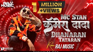 Mc Stan | Camera Dada | Dhanaran Tataran | Remix Dj Raj Music