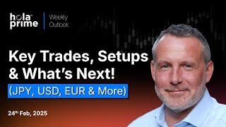 Weekly Market Update: Key Trades, Setups \u0026 What’s Next! (JPY, USD, EUR \u0026 More) | Hola Prime