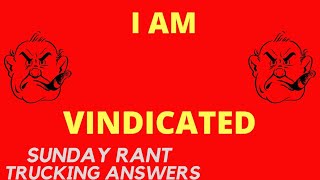 Vindication! | Sunday Rant | Trucking Answers