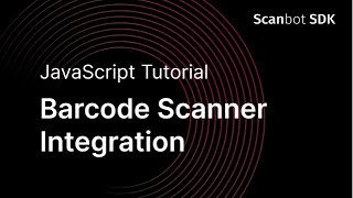 Scanbot Barcode Scanner SDK for Web | Quick Setup Tutorial