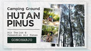 CAMPING GROUND HUTAN PINUS | AIR TERJUN \u0026 PEMANDIAN AIR PANAS GONOHARJO | NGLIMUT