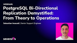 WEBINAR: PostgreSQL Bi-Directional Replication Demystified: From Theory to Operations