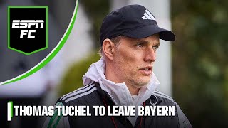 Thomas Tuchel to leave Bayern Munich at the end of the season! Where did it go wrong? | ESPN FC