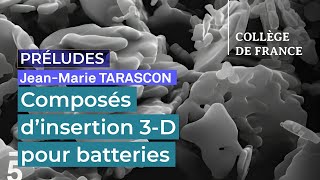 Composés d’insertion tridimensionnels (3-D) pour batteries - Jean-Marie Tarascon