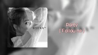 泫雅 (현아 / HyunA) Feat. 禹奭 (우석) of PENTAGON (펜타곤) - Party (Follow me) 中字