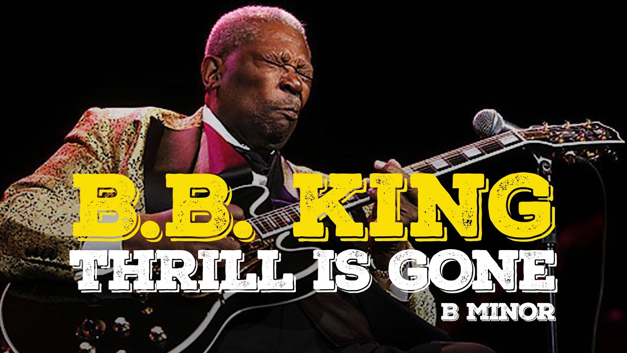 B. B. King - The Thrill Is Gone | Laid Back Backing Track (B Minor ...