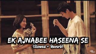 Ek Ajnabee Haseena Se [Slowed + Reverb] | Kishore Kumar | 70s Love Song