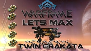 Lets Max (Warframe) E73 - Twin Grakata