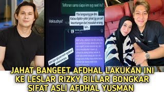 JAHAT BANGEET AFDHAL LAKUKAN INI KE LESLAR ,RIZKY BILLAR BONGKAR SIFAT ASLI AFDHAL YUSMAN