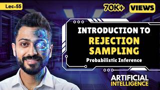 Lec-55: Rejection Sampling | Probabilistic Inference | Sampling | Artificial Intelligence