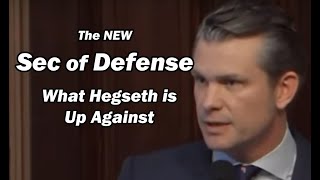 The NEW Sec of Defense / What Hegseth is Up Against