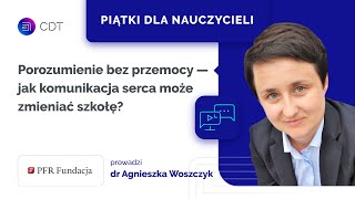 Jak komunikacja serca może zmieniać szkołę? – Piątki dla nauczycieli #18