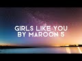 Girls Like You - Maroon 5 (Lyric Video)