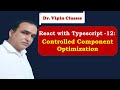 React Typescript Tutorial -12- Typescript Controlled Component Optimization | Dr Vipin Classes