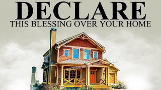 An Anointed Blessing Prayer Over Your Home | (Leave This Playing)