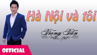 Hà Nội Và Tôi - Trọng Tấn [Official Audio]