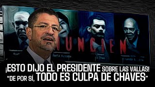 ¡Esto dijo el Presidente sobre las vallas! “De por sí, todo es culpa de Chaves” #costarica #politica