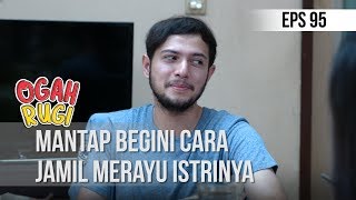 OGAH RUGI - Mantap Begini Cara Jamil Merayu Istrinya [3 DESEMBER 2019]