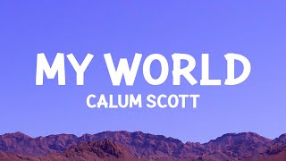 Calum Scott - My World (Lyrics)