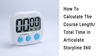 How To Calculate The Course Length Total Time in Articulate Storyline 360