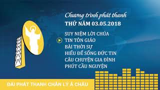 CHƯƠNG TRÌNH PHÁT THANH 08g30, THỨ NĂM 03/05/2018