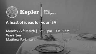 Kepler Trust Intelligence A feast of ideas for your ISA - Waverton