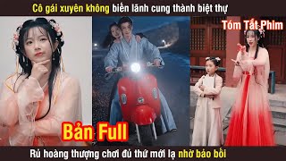 Cô Gái Xuyên Không Biến Lãnh Cung Thành Biệt Thự, Rủ Hoàng Thượng Chơi Đủ Thứ Mới Lạ Nhờ Các Bảo Bối