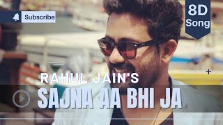 Sajna Aa Bhi Ja | Cover By | Rahul Jain | 8D Song | Remix | 2022