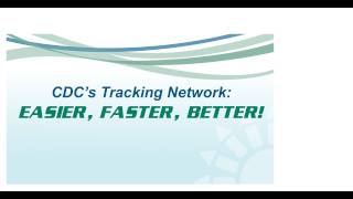CDC's Tracking Network: Easier, Faster, Better