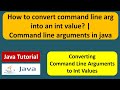 How to convert command line arg into an int value? | Command line arguments in java | Java Tutorial