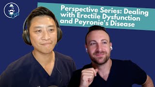 Perspectives Series - How is it living with Erectile Dysfunction and Peyronie's Disease?