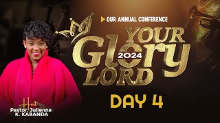 YOUR GLORY LORD  2024  //DAY 4//  (Fasting Day 1404) - Pastor Julienne K. KABANDA