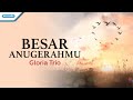 Besar AnugerahMu - Gloria Trio (Official lyric video)