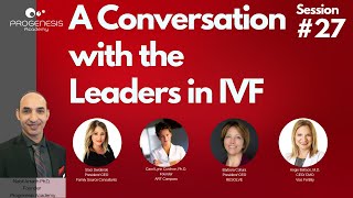 A Conversation With The Leaders in IVF