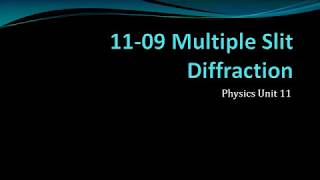 Physics 11-09 Multiple Slit Diffraction