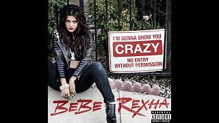 Im Gonna Show You Crazy - Bebe Rexha Clean Version