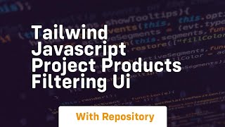 Tailwind javascript project products filtering ui