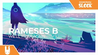 Rameses B - We'll Meet Again [Monstercat Remake]