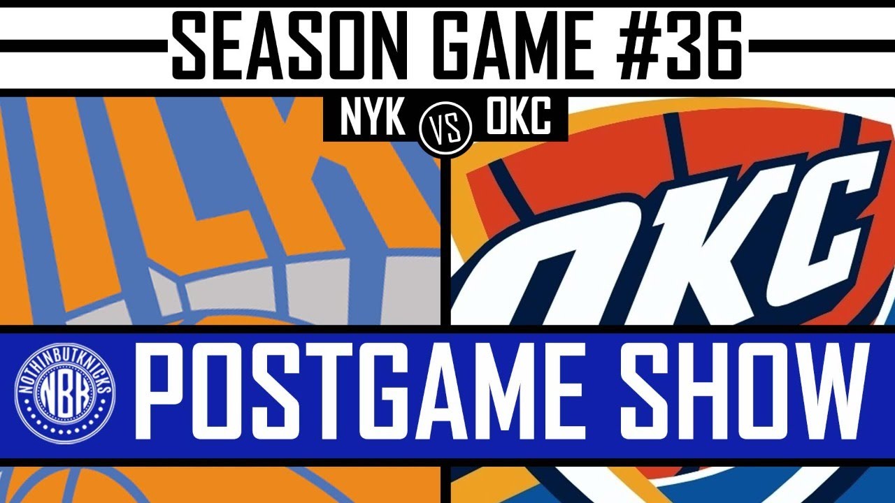 New York Knicks Vs Oklahoma City Postgame Show - YouTube