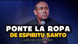 Ponte La Ropa Del Espíritu Santo   #juancarlosharrigan