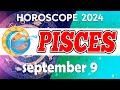 ✨🌞 A DAY FULL OF ABUNDANCE 🌈✨daily horoscope 👀 horoscope for today PISCES SEPTEMBER 9 2024 ♓️