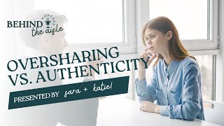 030 - Oversharing vs. Authenticity