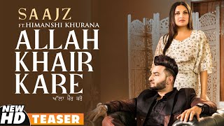 Allah Khair Kare (Teaser) | Saajz Ft Himanshi Khurana | Sandeep Sharma | Latest Punjabi Teasers 2020