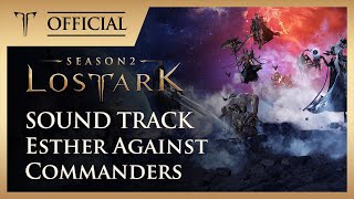 [로스트아크｜OST] 에스더 vs 마군단장  (Esther Against Commanders) / LOST ARK Official Soundtrack