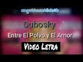 Dubosky - Entre el polvo y el amor (Video Letra - Lyrics)