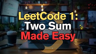 LeetCode 1: Two Sum Made Easy for Complete Beginners - Python Tutorial